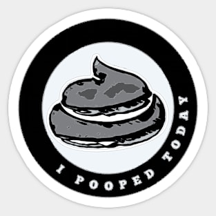 I Pooped Today Sticker